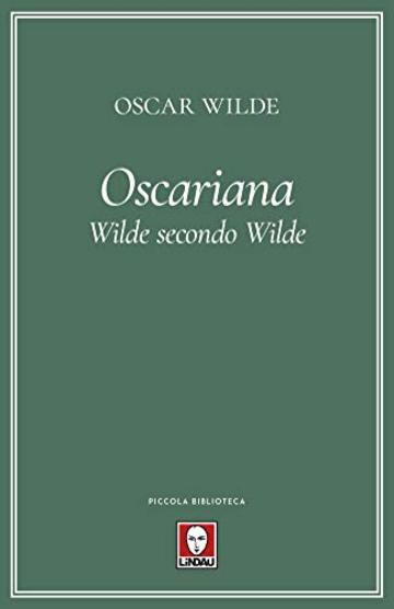 Oscariana: Wilde secondo Wilde
